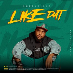 Bobby Billz has just dropped another banger titled Like Dat which was mixed & mastered by MixGod